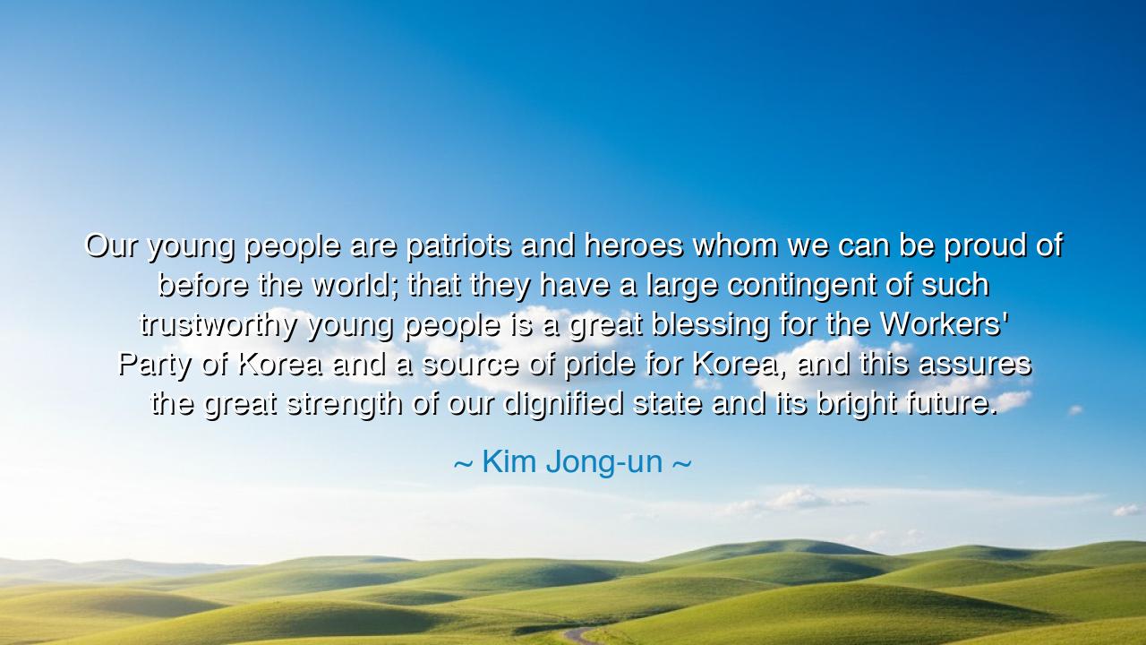 Our young people are patriots and heroes whom we can be proud of