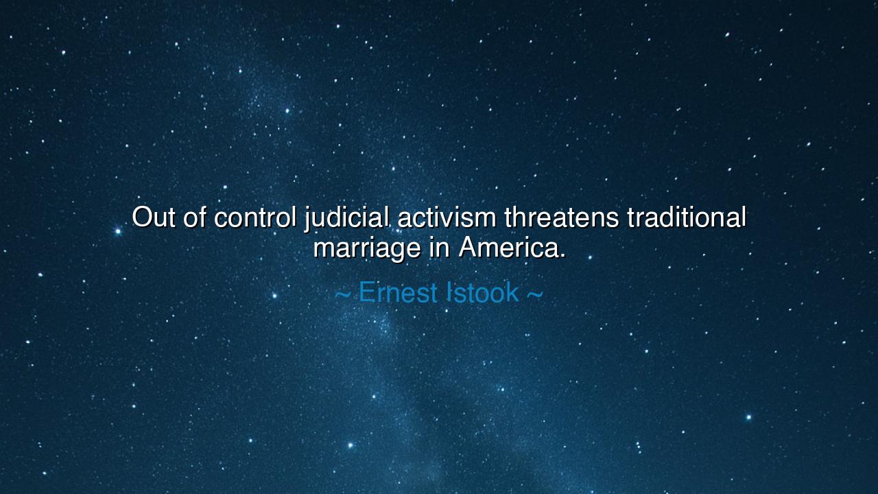 Out of control judicial activism threatens traditional marriage