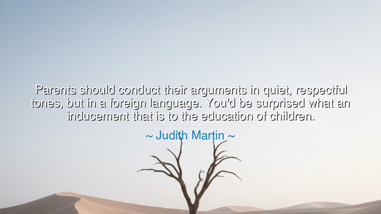 Parents should conduct their arguments in quiet, respectful