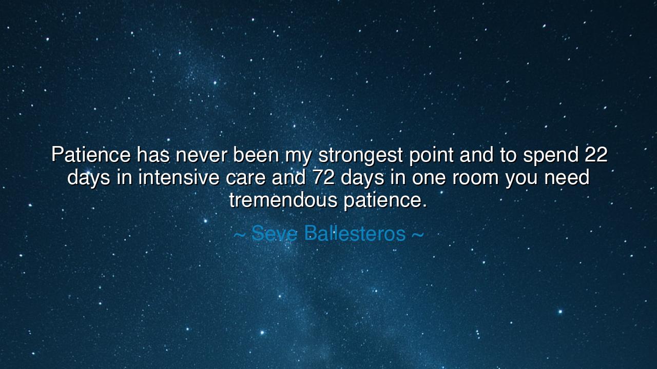 Patience has never been my strongest point and to spend 22 days