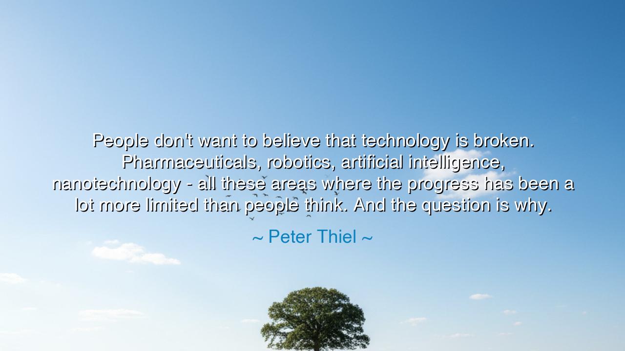 People don't want to believe that technology is broken.