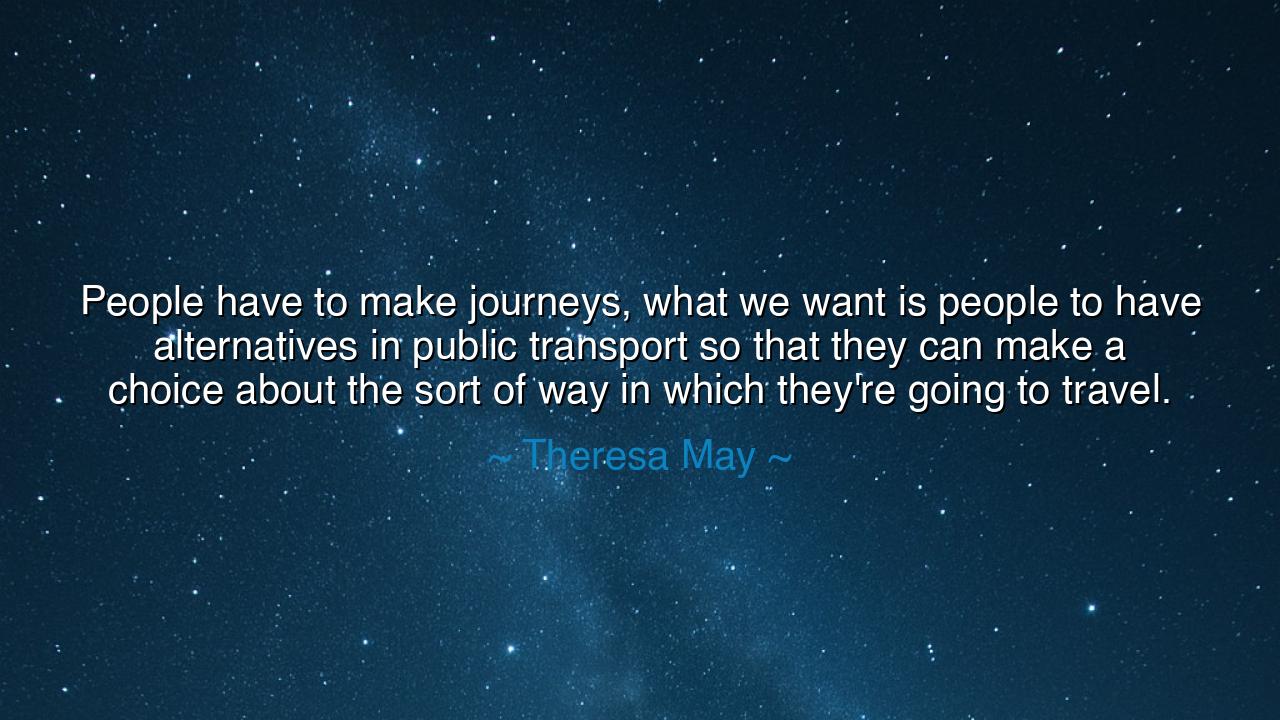 People have to make journeys, what we want is people to have