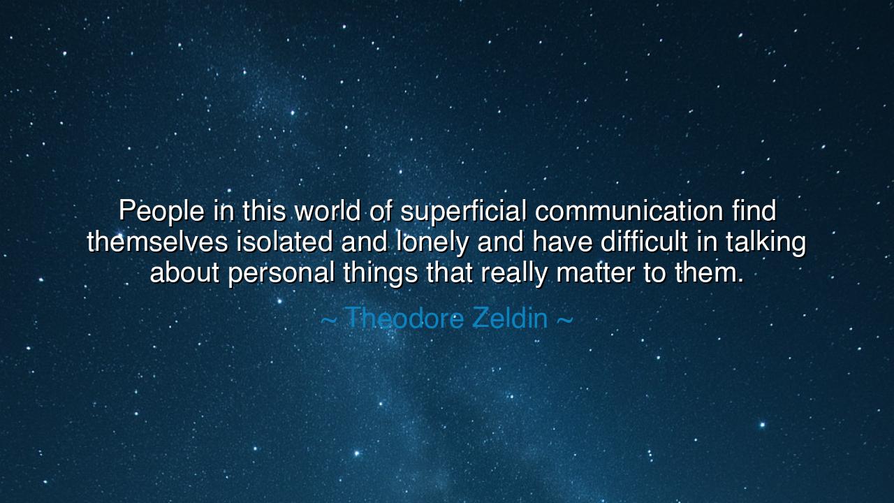 People in this world of superficial communication find themselves
