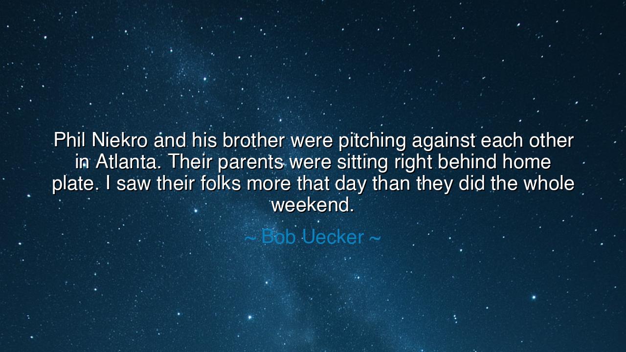 Phil Niekro and his brother were pitching against each other in