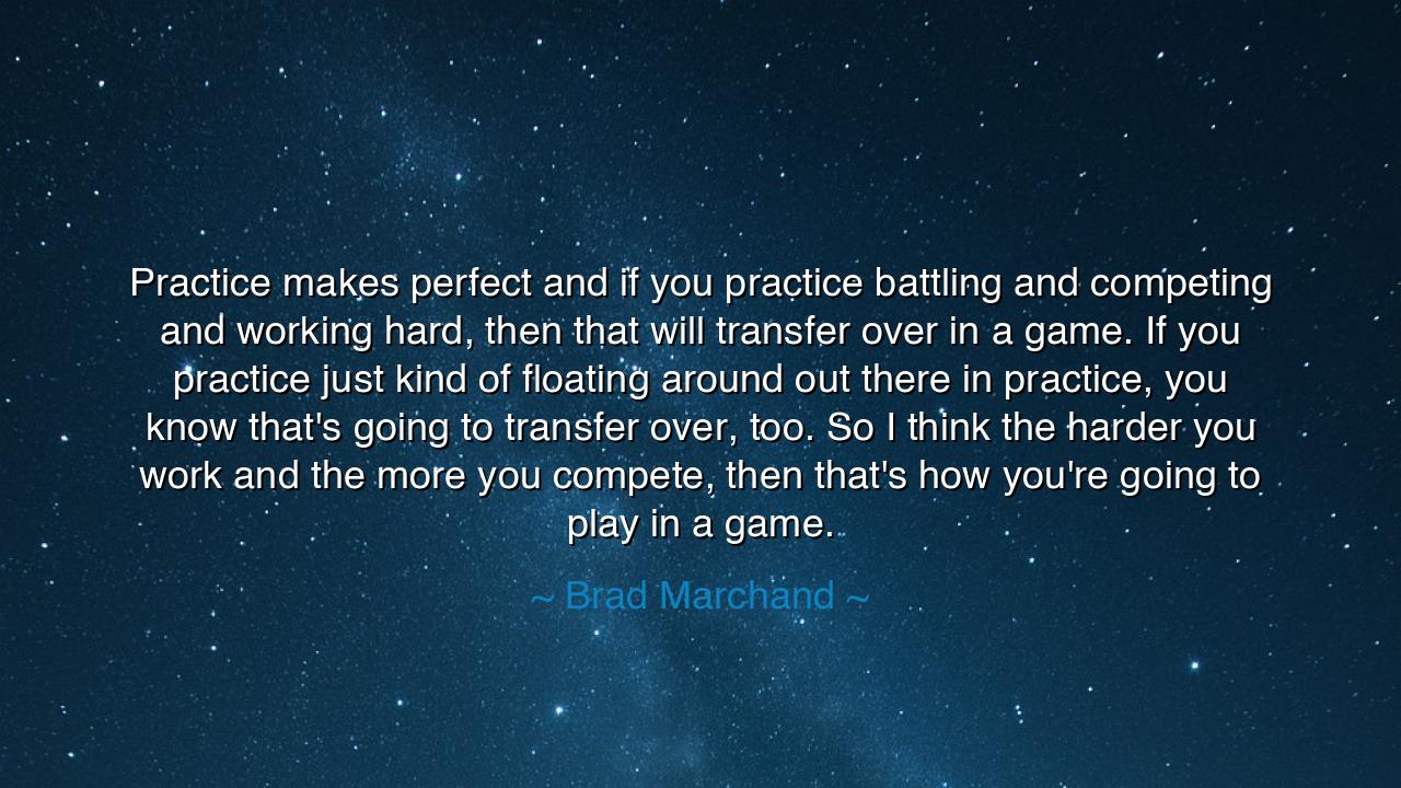 Practice makes perfect and if you practice battling and
