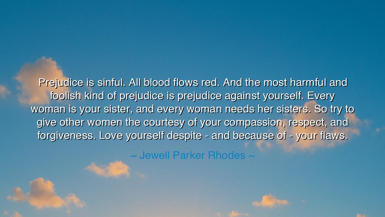 Prejudice is sinful. All blood flows red. And the most harmful