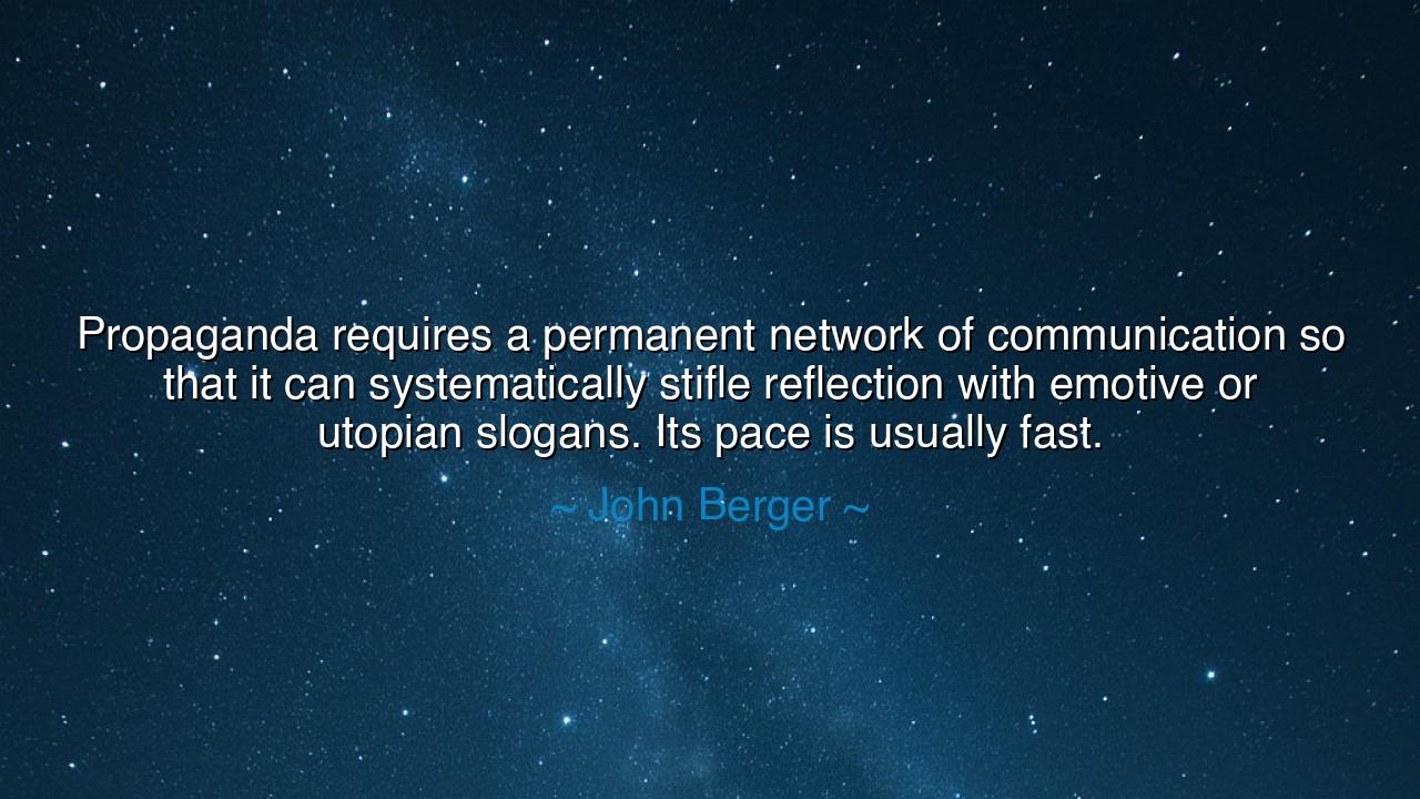 Propaganda requires a permanent network of communication so that