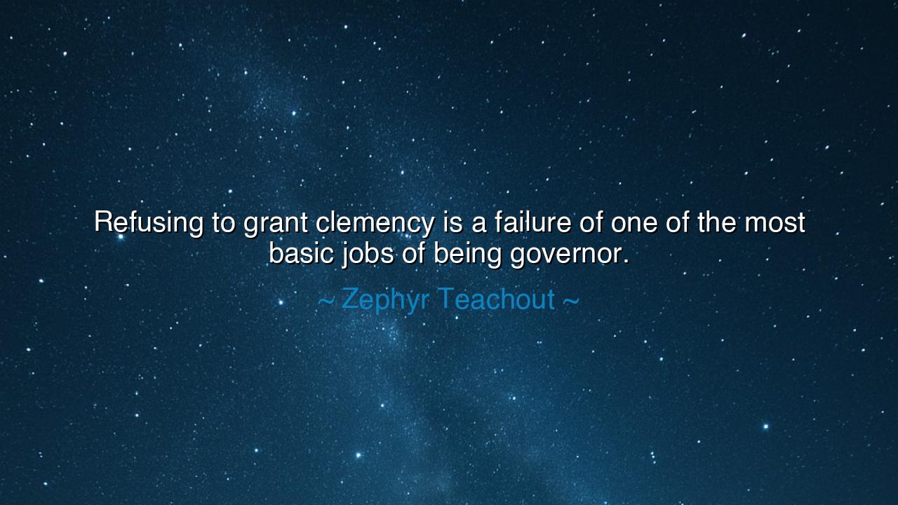 Refusing to grant clemency is a failure of one of the most basic
