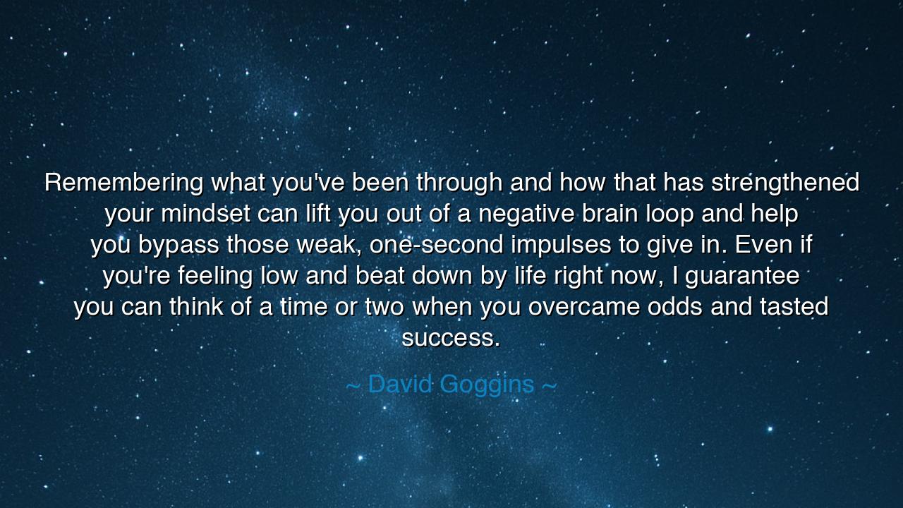 Remembering what you've been through and how that has