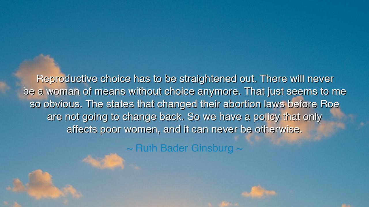 Reproductive choice has to be straightened out. There will never