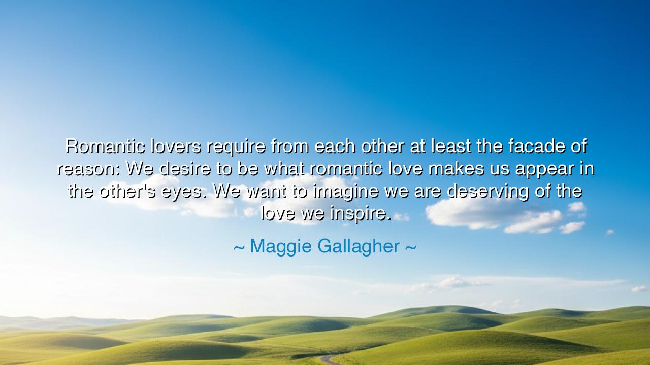 Romantic lovers require from each other at least the facade of