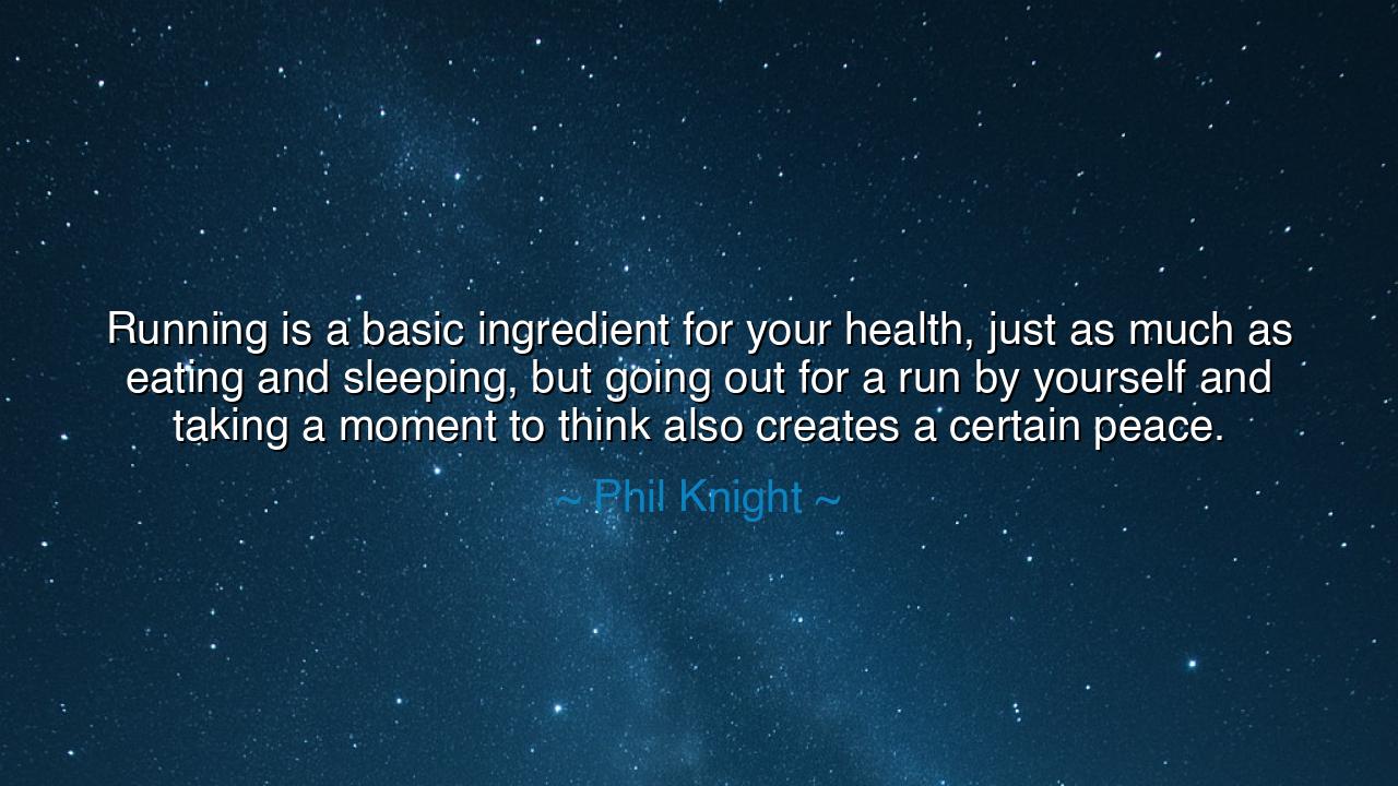 Running is a basic ingredient for your health, just as much as