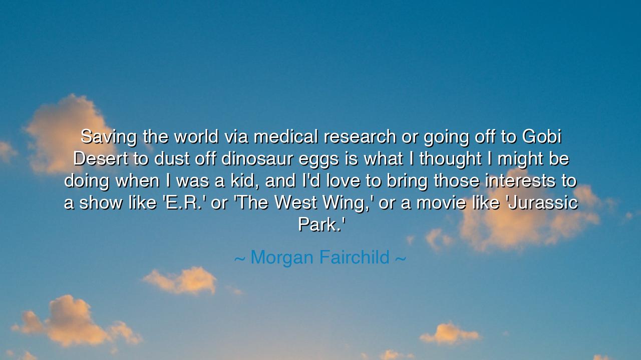 Saving the world via medical research or going off to Gobi Desert