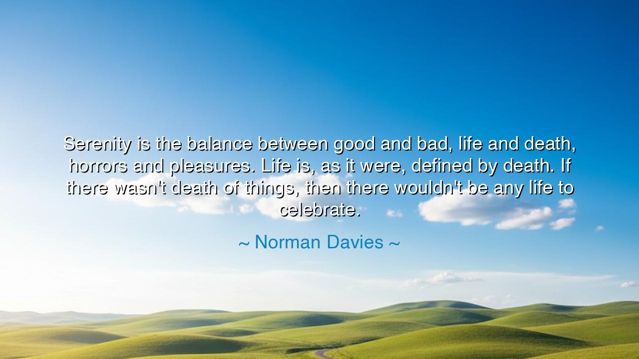 Serenity is the balance between good and bad, life and death