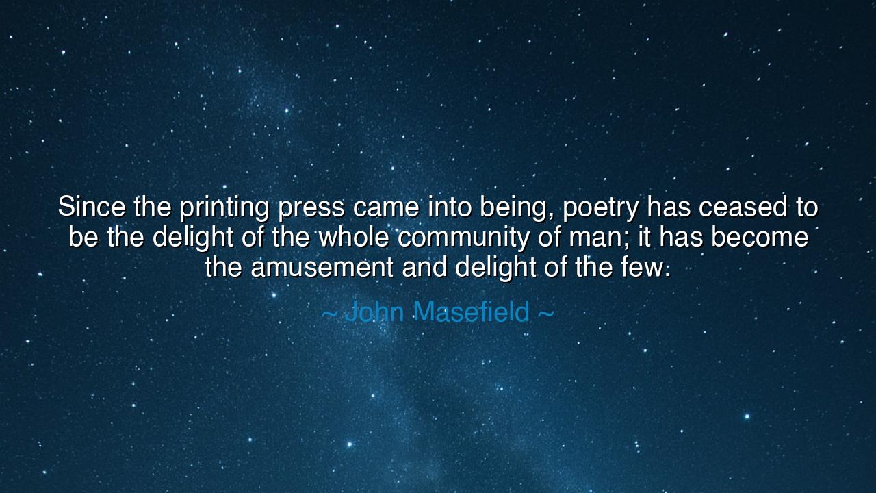 Since the printing press came into being, poetry has ceased to