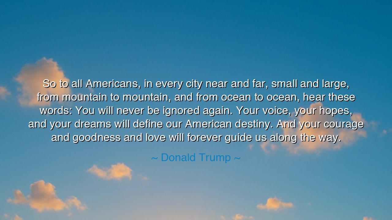 So to all Americans, in every city near and far, small and large