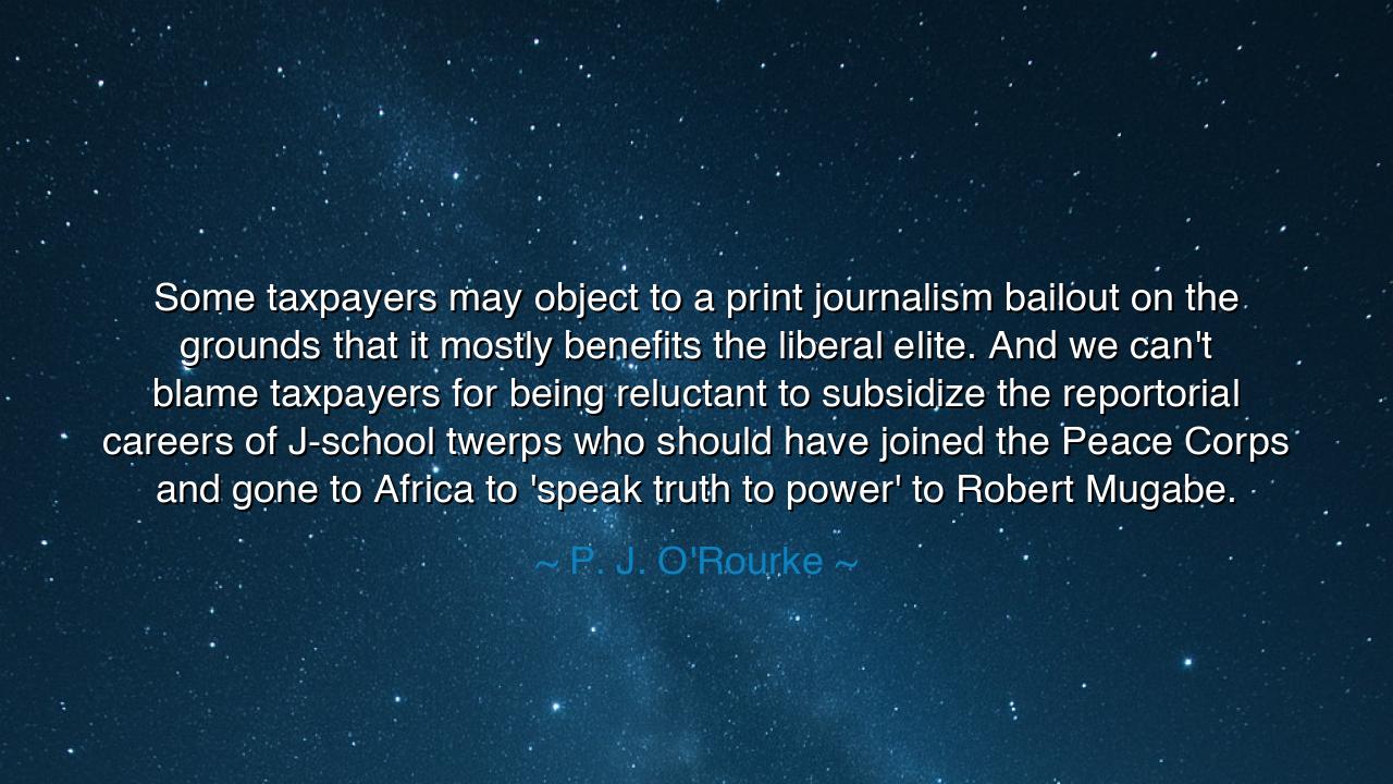 Some taxpayers may object to a print journalism bailout on the
