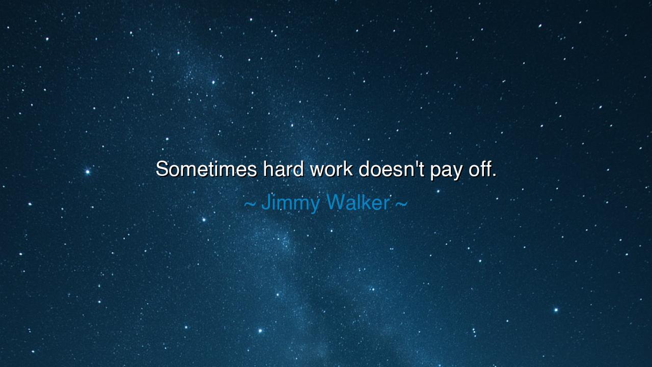 Sometimes hard work doesn't pay off.