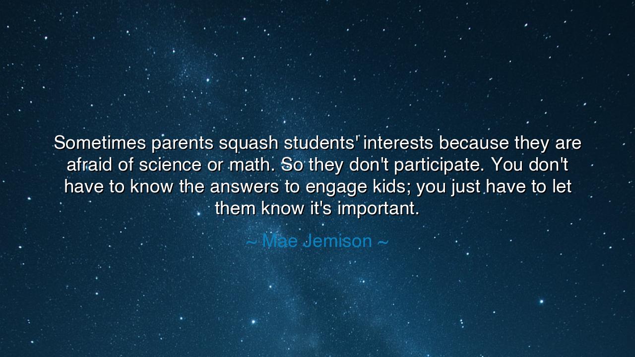 Sometimes parents squash students' interests because they are