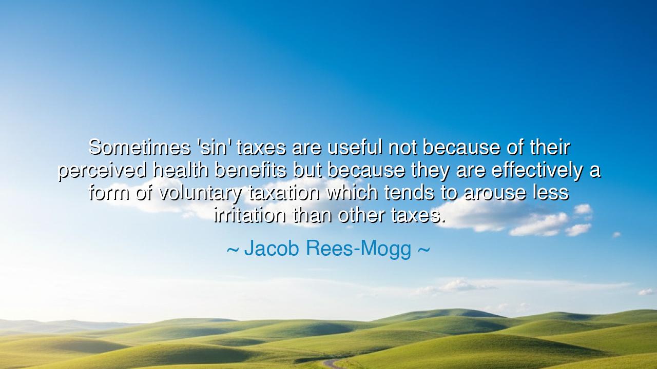 Sometimes 'sin' taxes are useful not because of their perceived