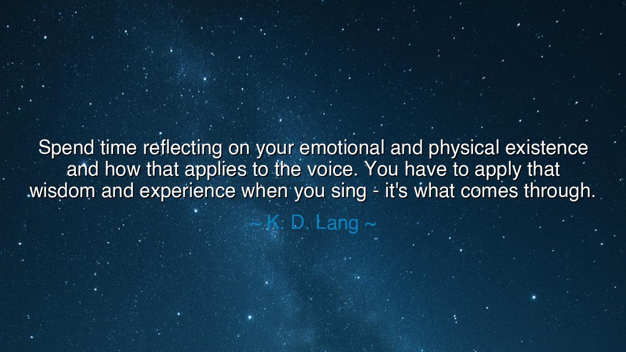 Spend time reflecting on your emotional and physical existence