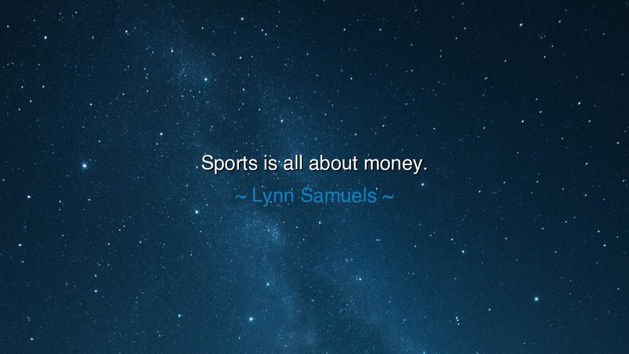 Sports is all about money.