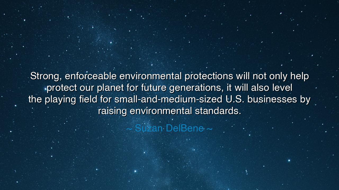 Strong, enforceable environmental protections will not only help