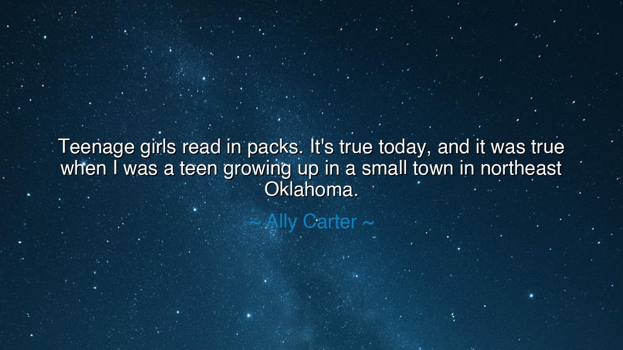 Teenage girls read in packs. It's true today, and it was true
