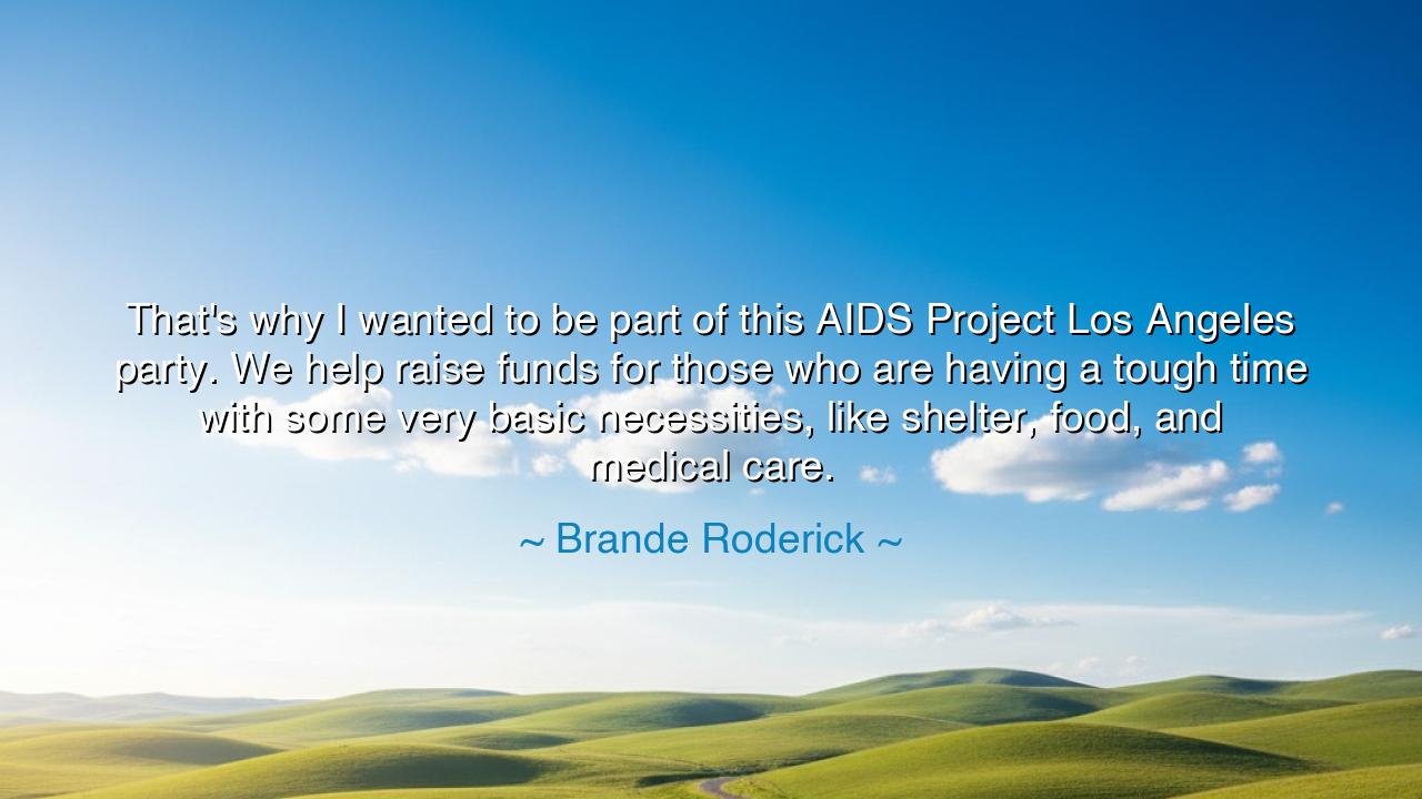 That's why I wanted to be part of this AIDS Project Los Angeles