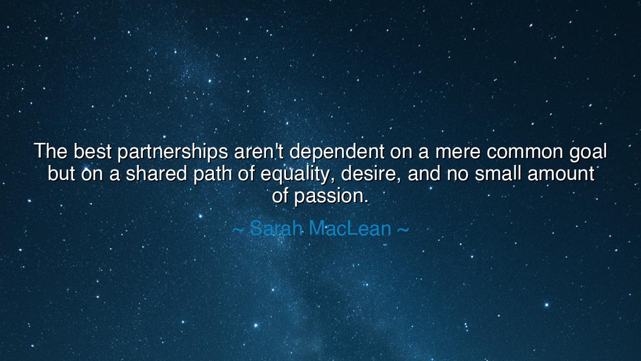 The best partnerships aren't dependent on a mere common goal but