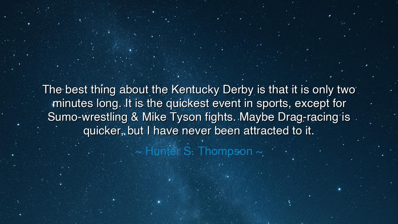 The best thing about the Kentucky Derby is that it is only two