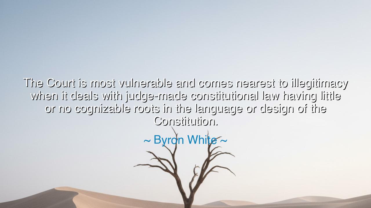 The Court is most vulnerable and comes nearest to illegitimacy