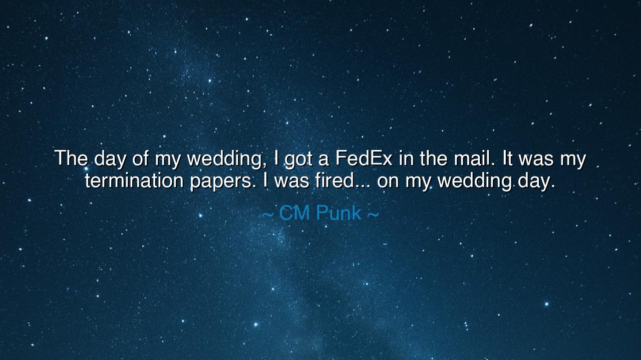 The day of my wedding, I got a FedEx in the mail. It was my