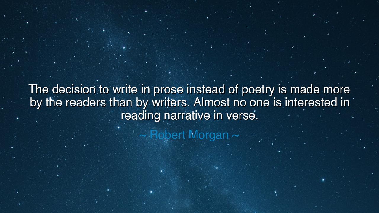 The decision to write in prose instead of poetry is made more by