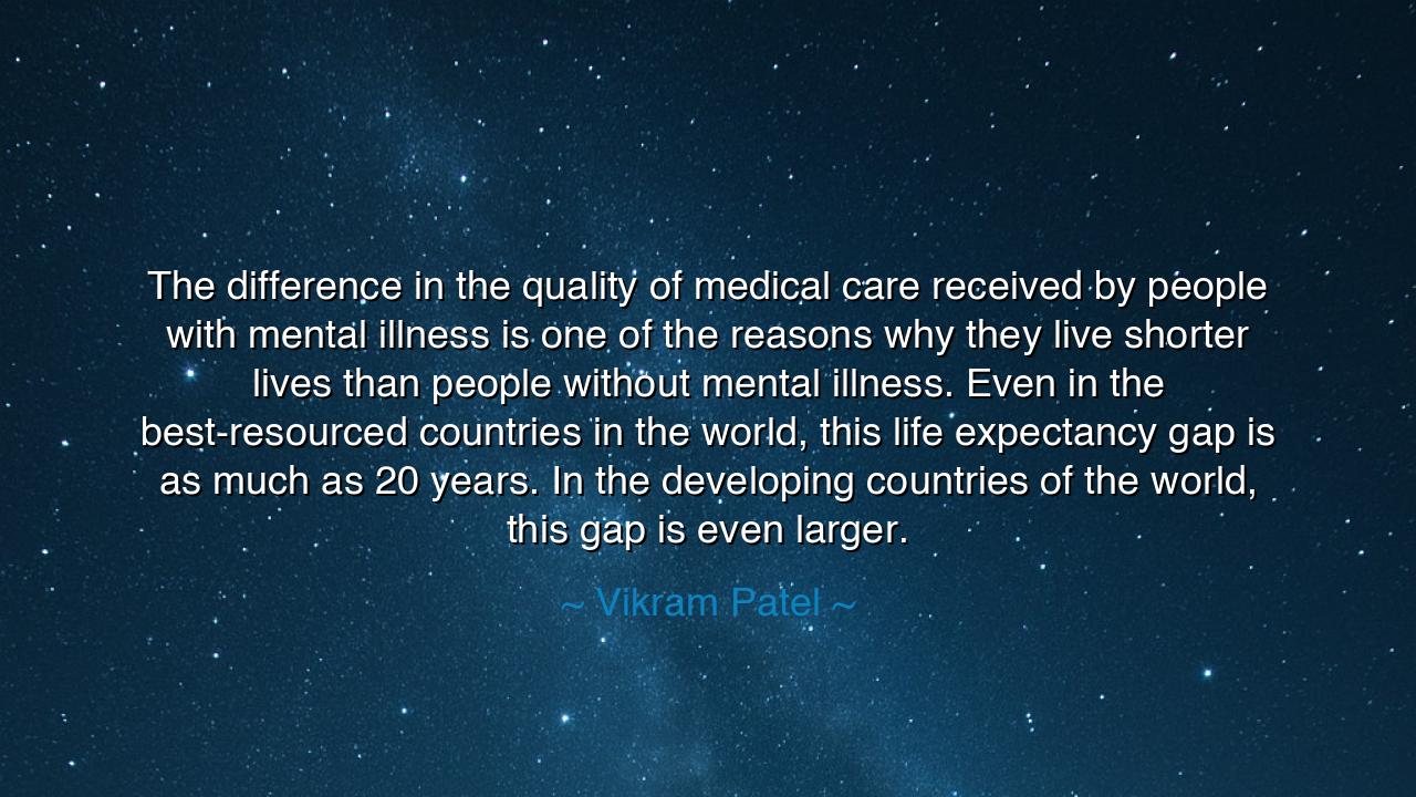 The difference in the quality of medical care received by people