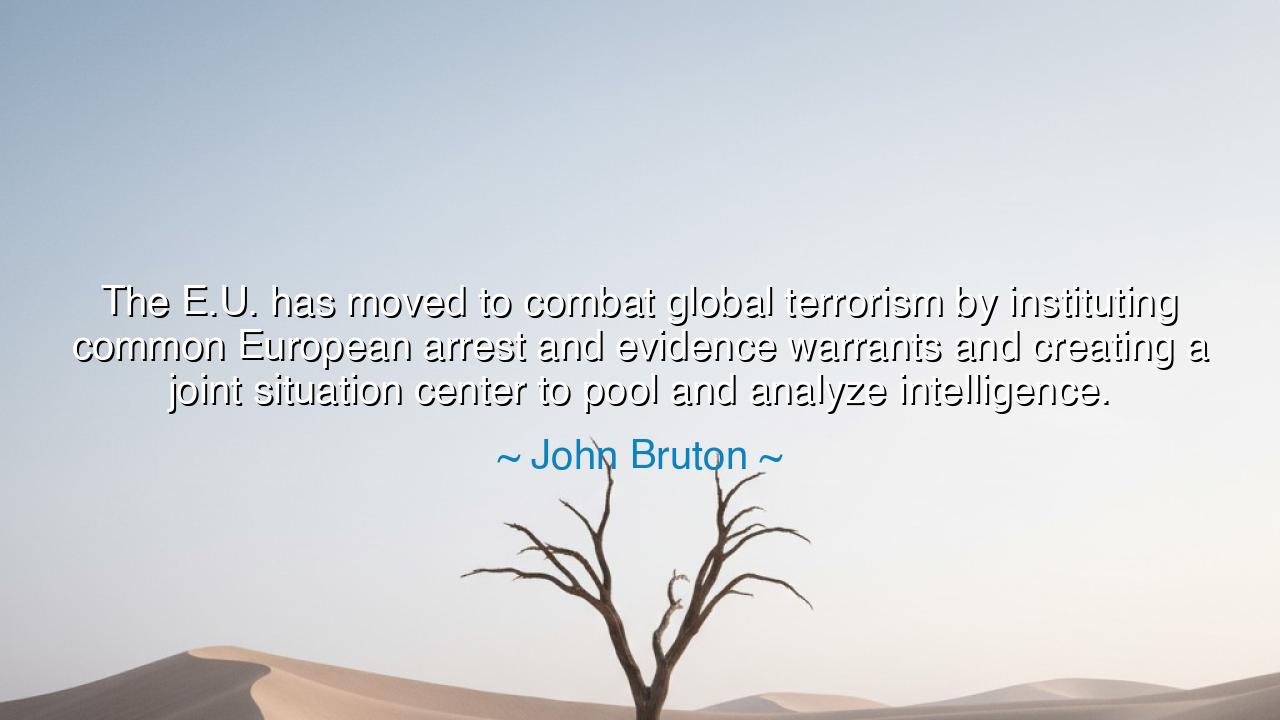 The E.U. has moved to combat global terrorism by instituting