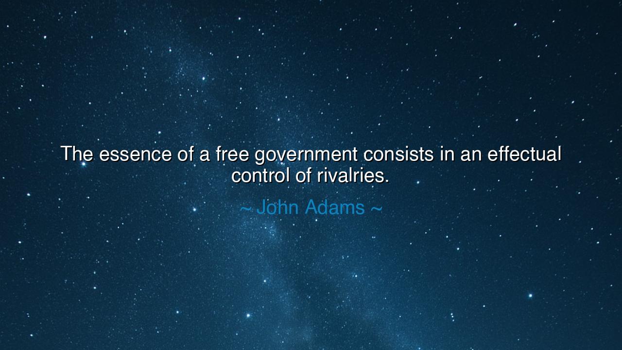 The essence of a free government consists in an effectual control
