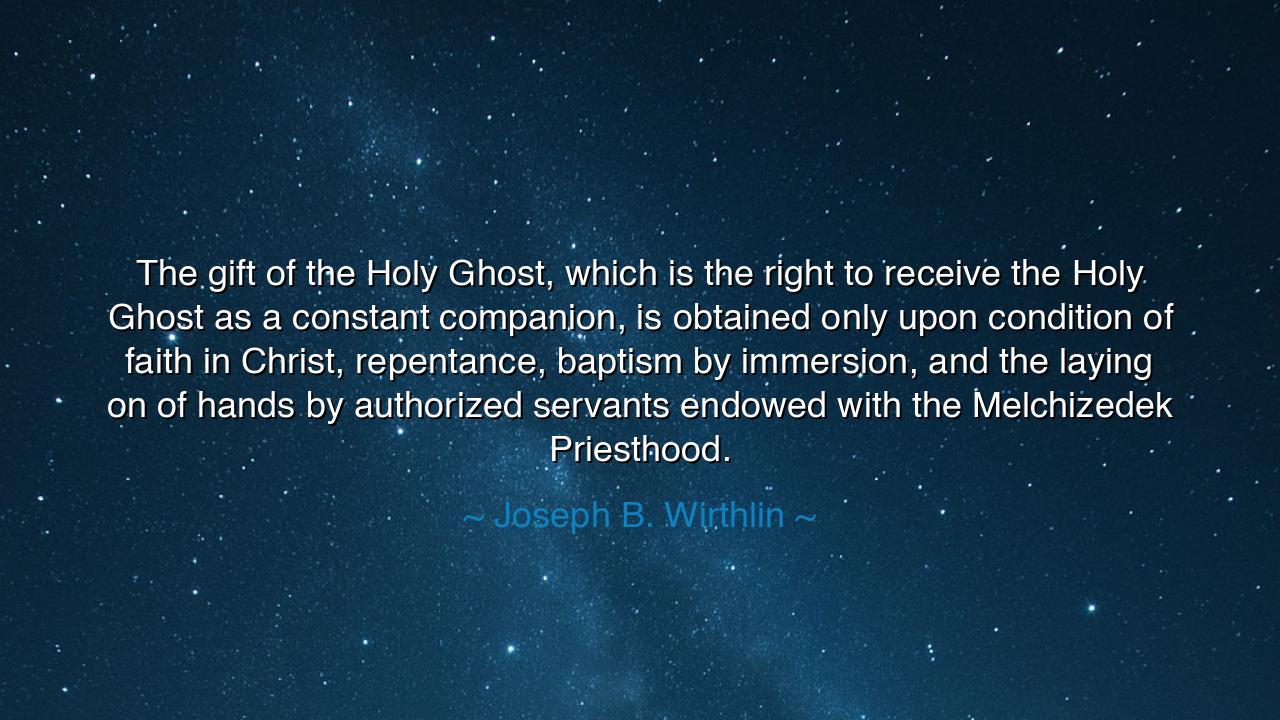 The gift of the Holy Ghost, which is the right to receive the