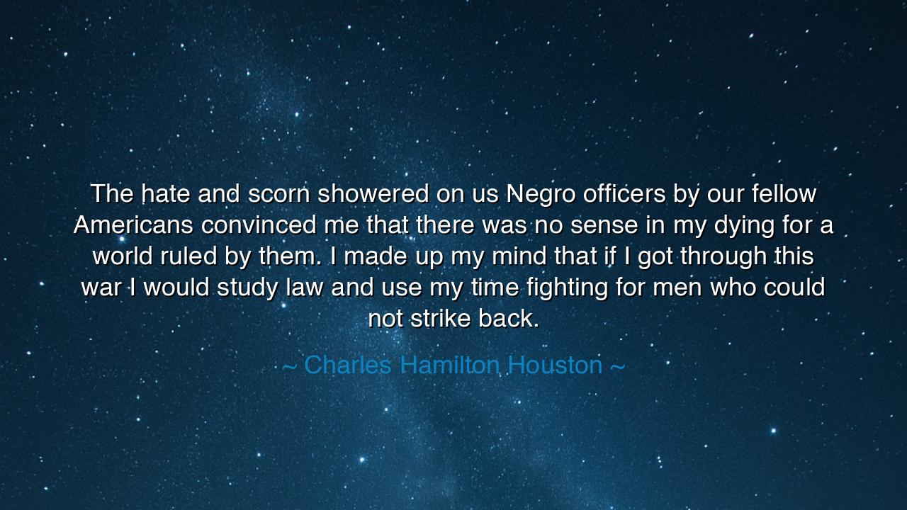 The hate and scorn showered on us Negro officers by our fellow