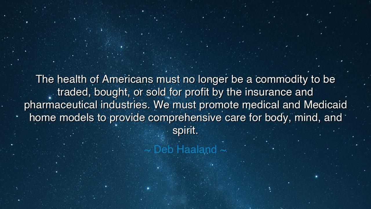 The health of Americans must no longer be a commodity to be