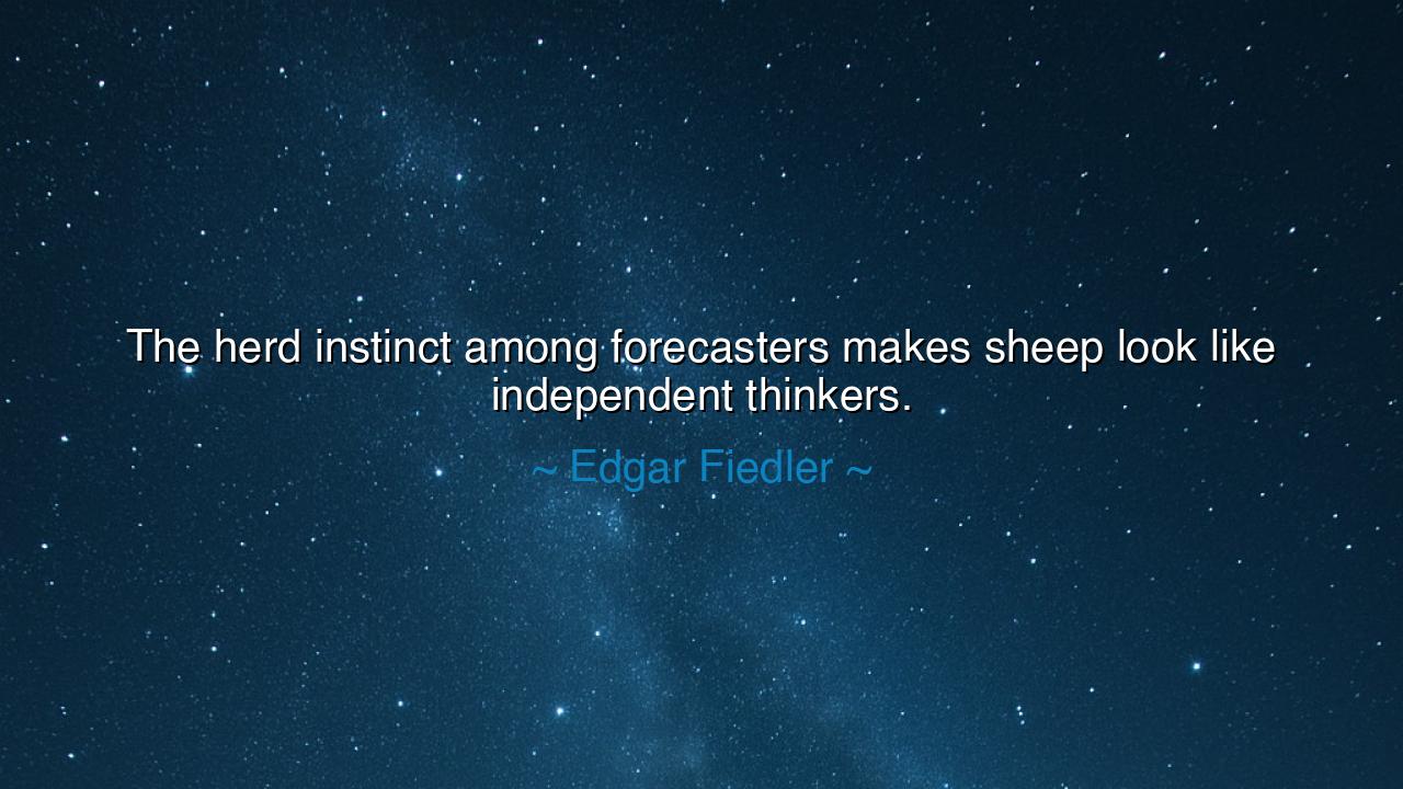 The herd instinct among forecasters makes sheep look like