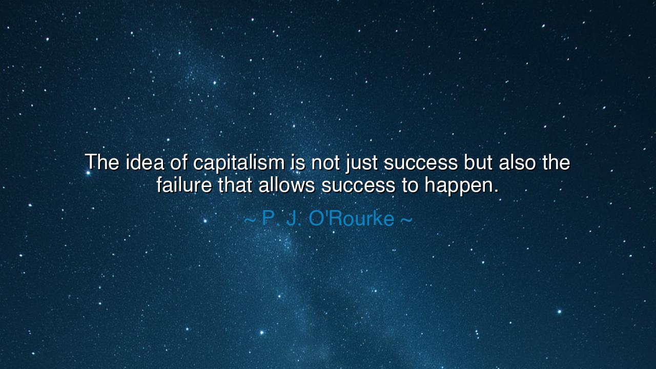 The idea of capitalism is not just success but also the failure