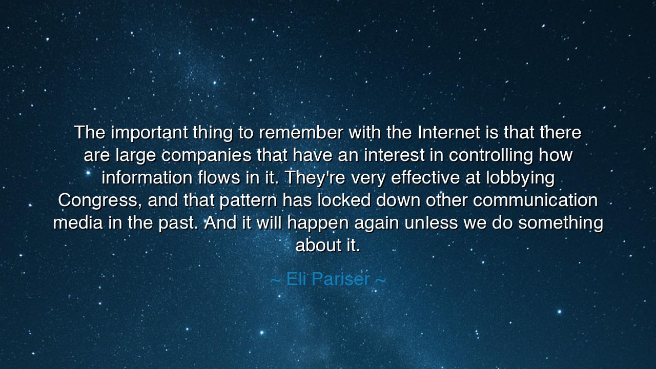 The important thing to remember with the Internet is that there