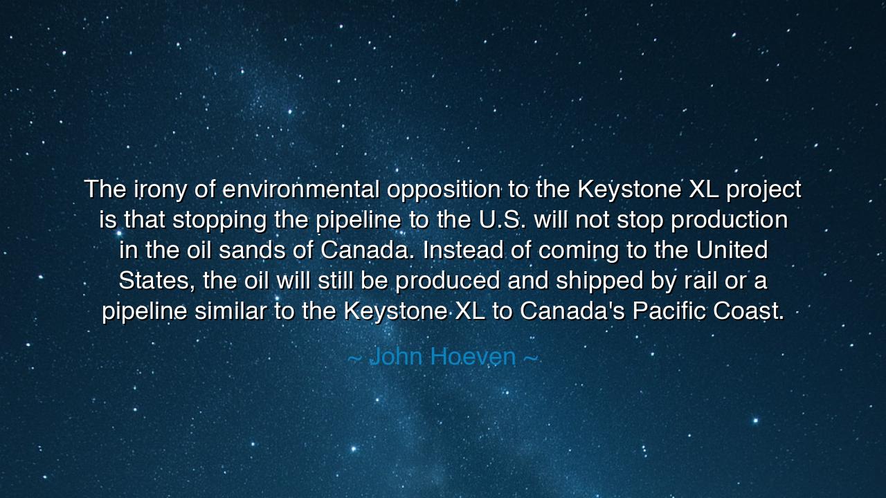 The irony of environmental opposition to the Keystone XL project