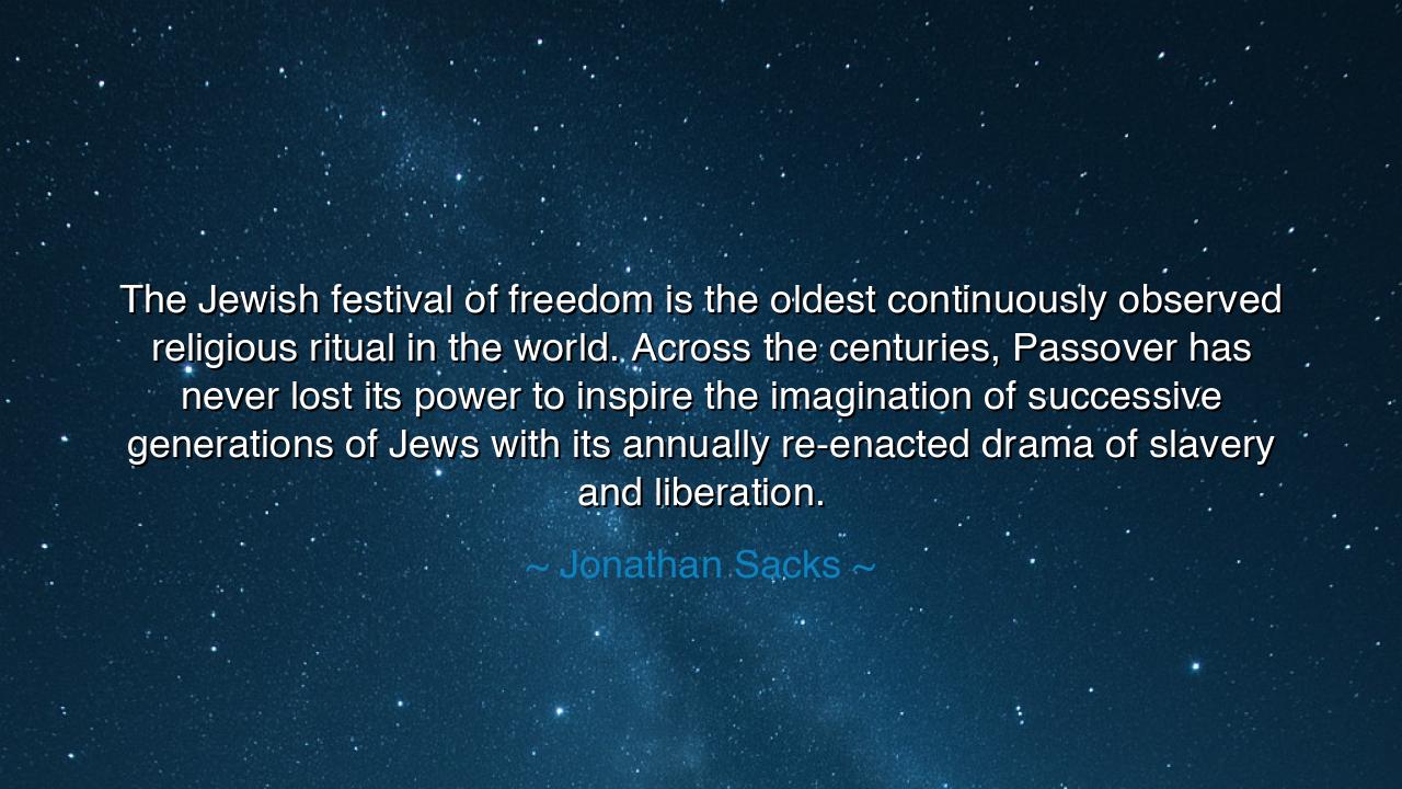 The Jewish festival of freedom is the oldest continuously