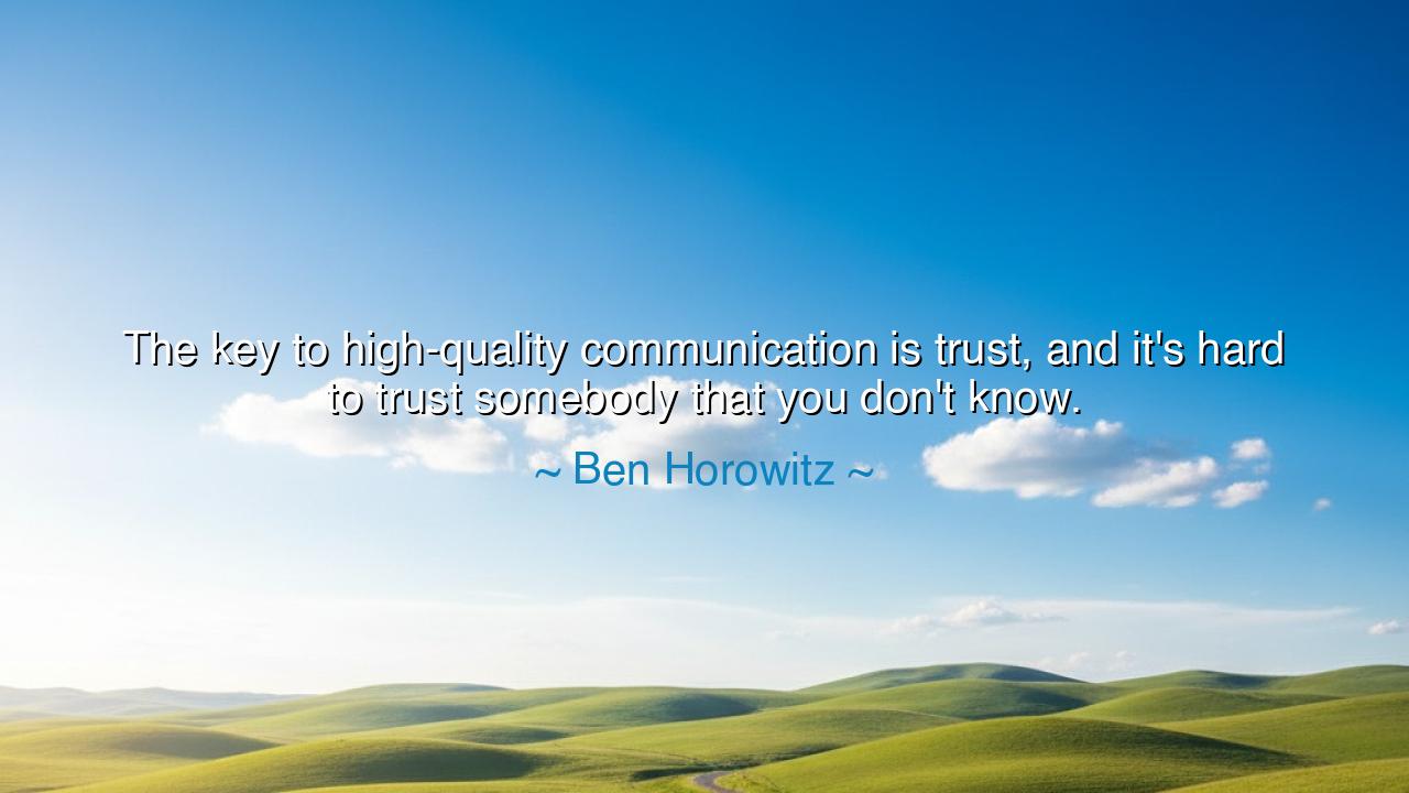 The key to high-quality communication is trust, and it's hard to