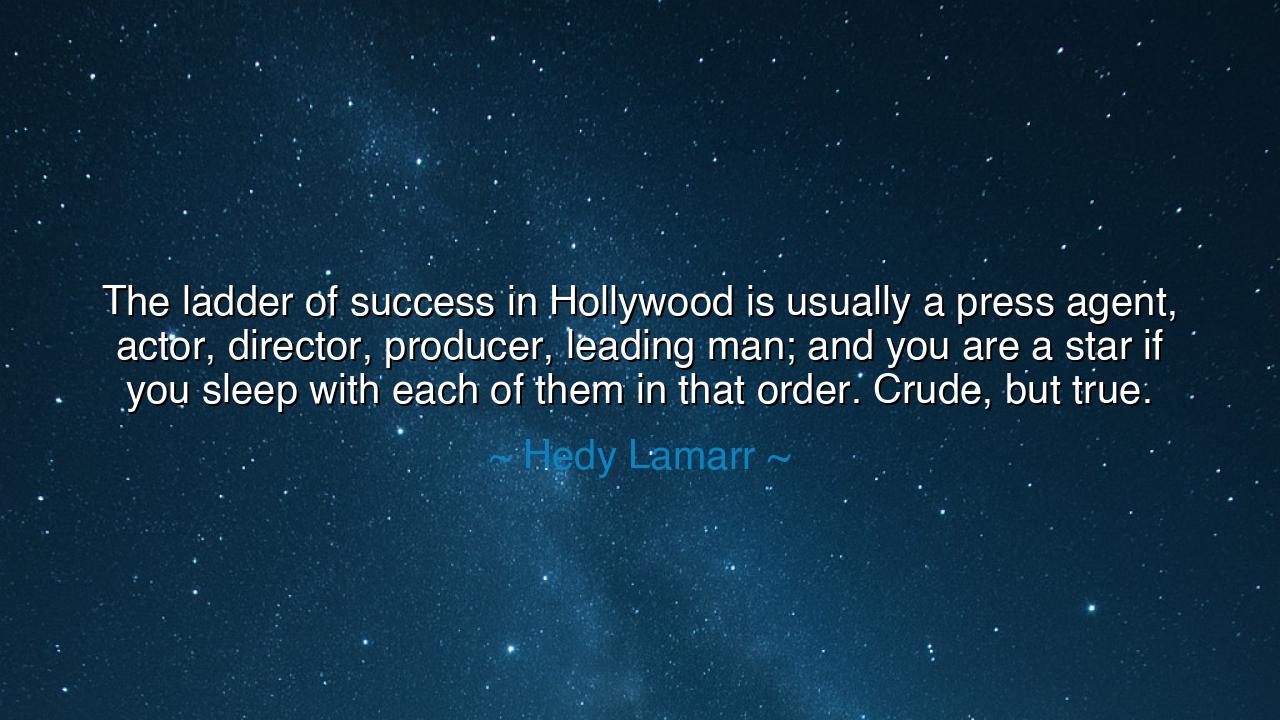 The ladder of success in Hollywood is usually a press agent