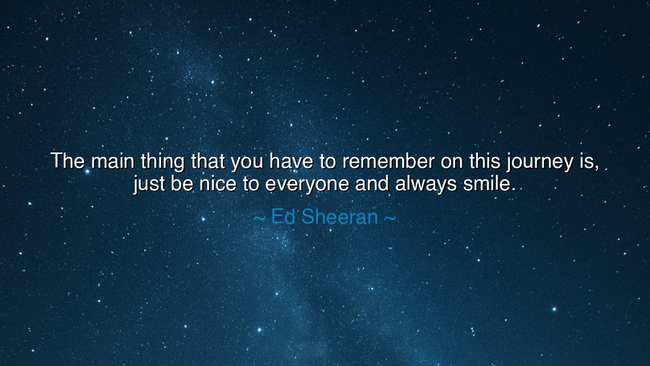 The main thing that you have to remember on this journey is, just