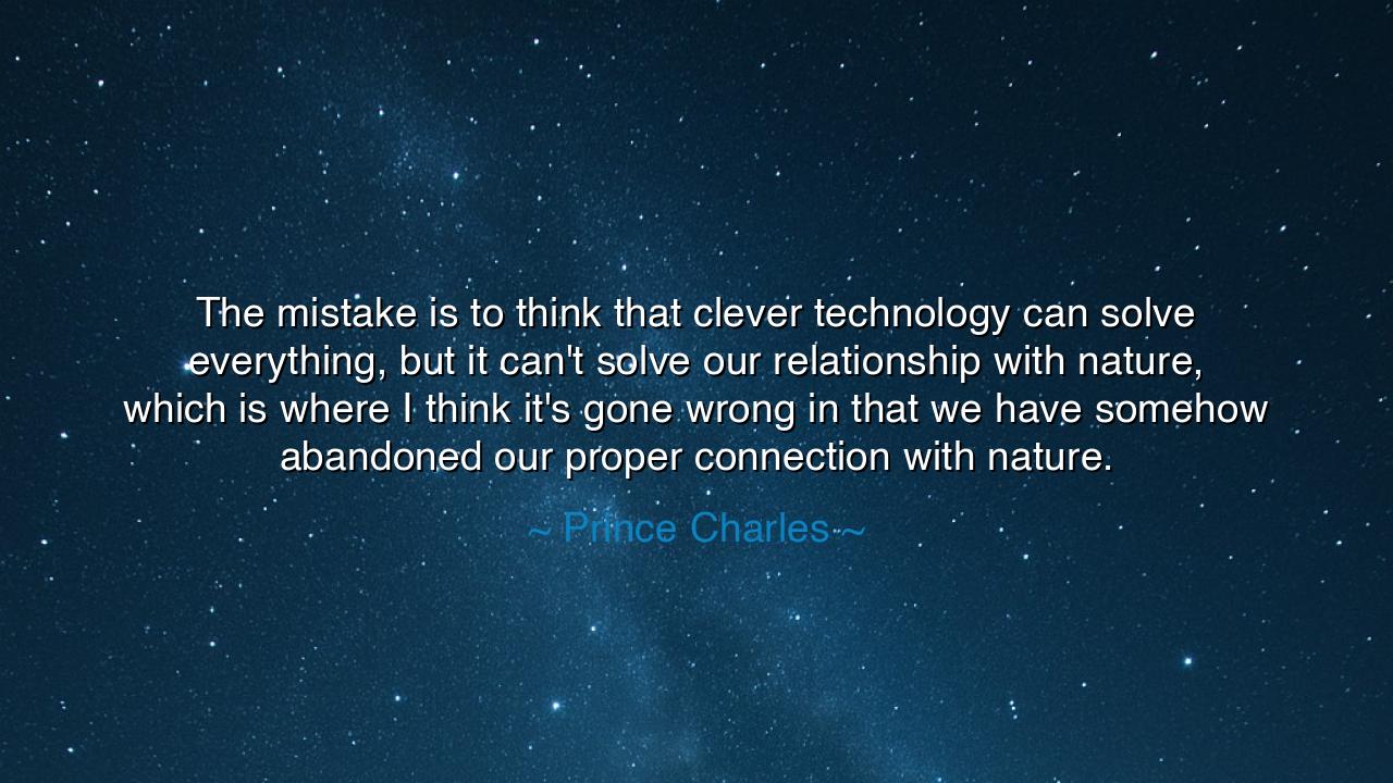 The mistake is to think that clever technology can solve