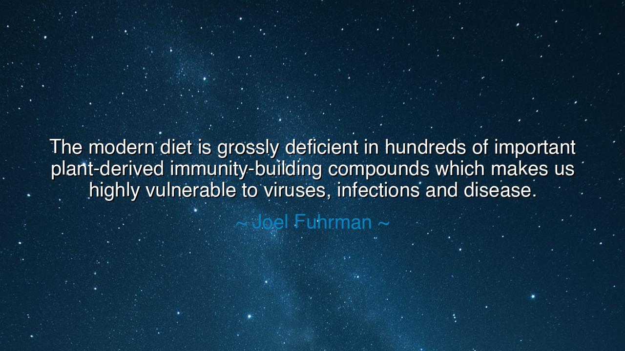 The modern diet is grossly deficient in hundreds of important